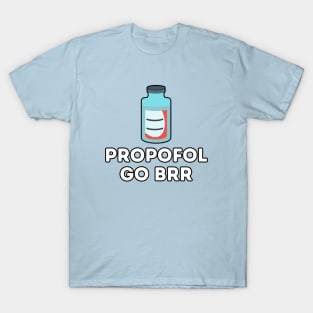 Propofol Go Brr - Funny Anesthesiologist T-Shirt